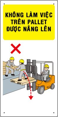 KHÔNG LÀM VIỆC TRÊN PALLET ĐƯỢC NÂNG LÊN